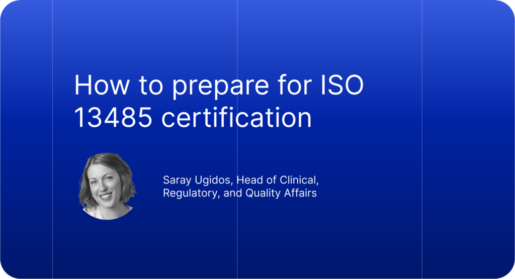 Our colleague Saray emphasizes that organizations should prioritize robust planning and employee training to navigate the ISO 13485 certification process successfully.