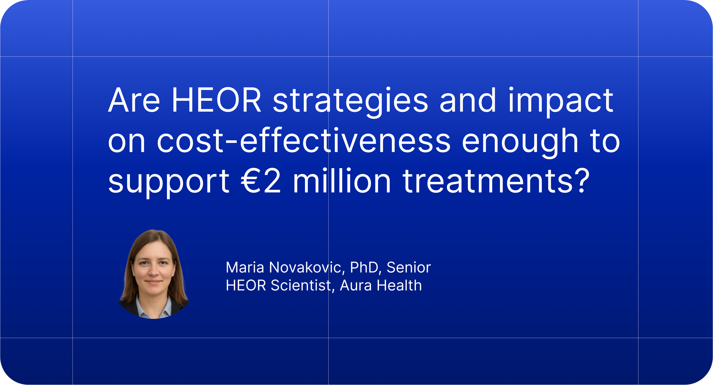 Are HEOR strategies and impact on cost-effectiveness enough to support €2 million treatments?