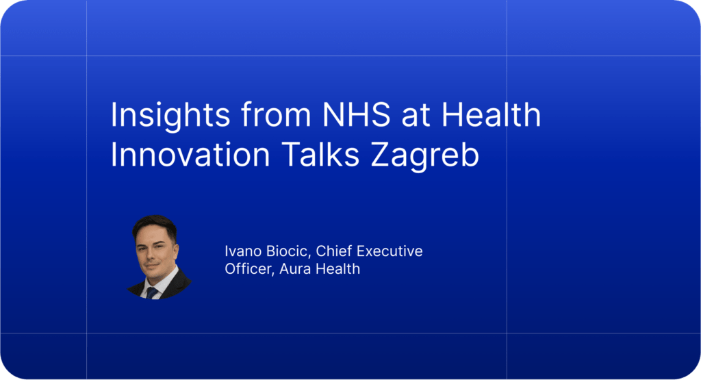 Aura Health attended Health Innovation Talks in Zagreb, a HealthTech conference hosted by the British Embassy in Croatia and the University of Zagreb.
