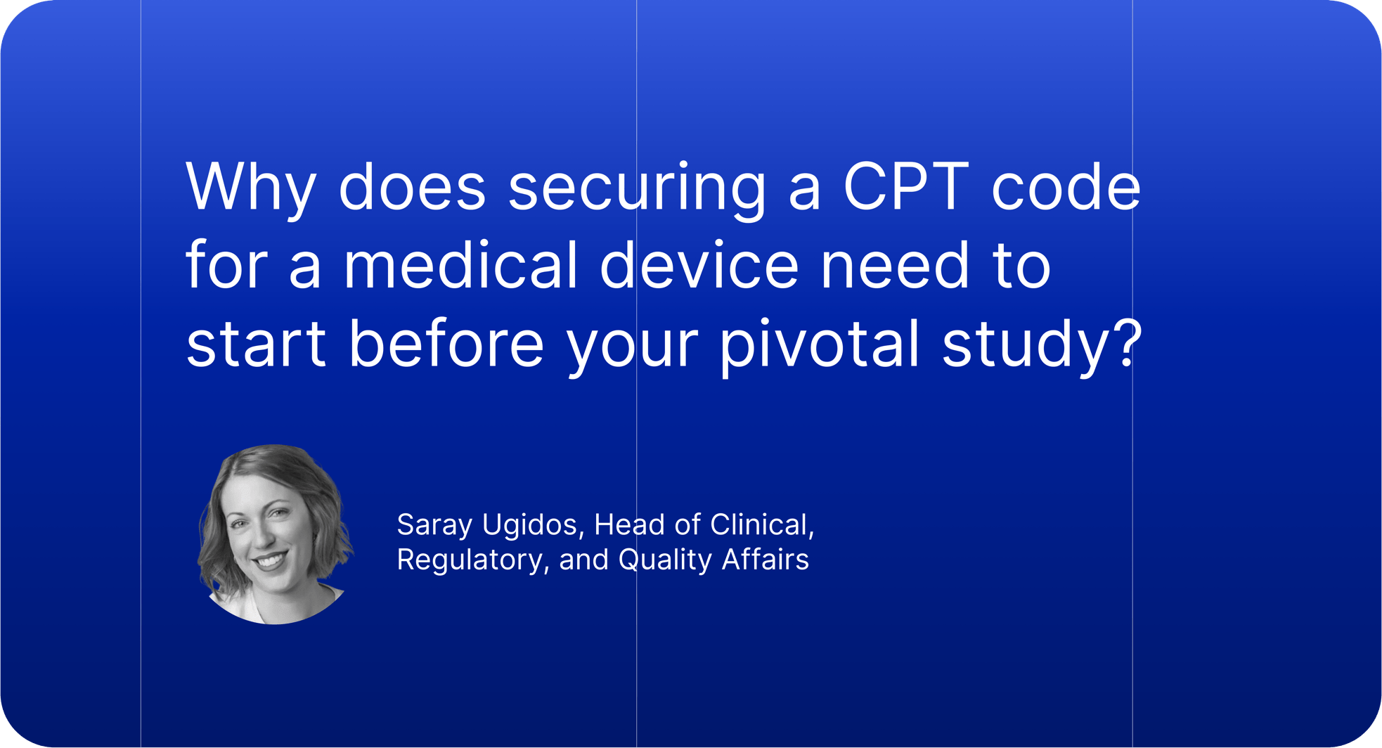 Why does securing a CPT code for a medical device need to start before your pivotal study?