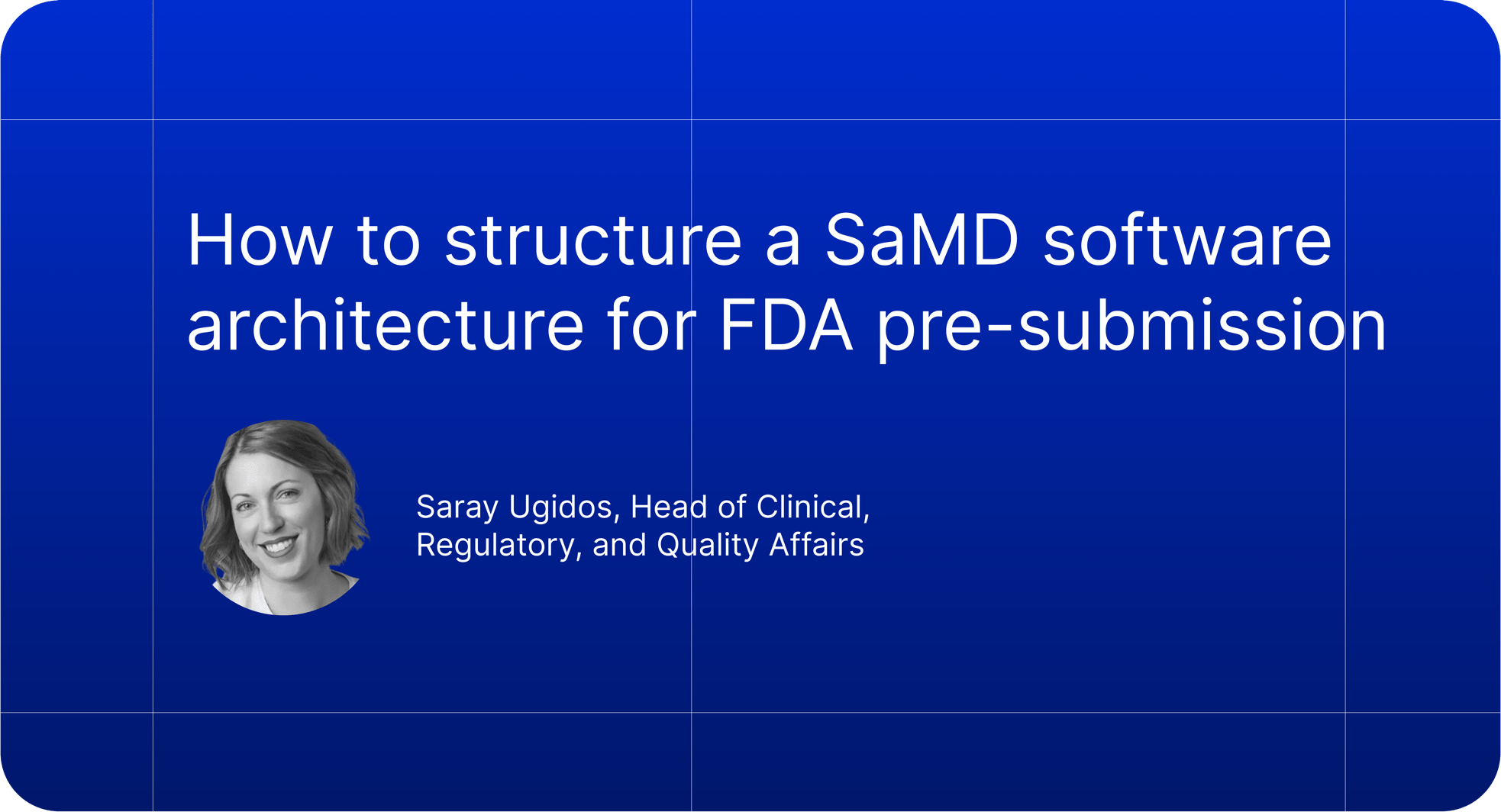 Learn to build a compliant SaMD software architecture that aligns with FDA expectations and prevents expensive late stage refactoring.